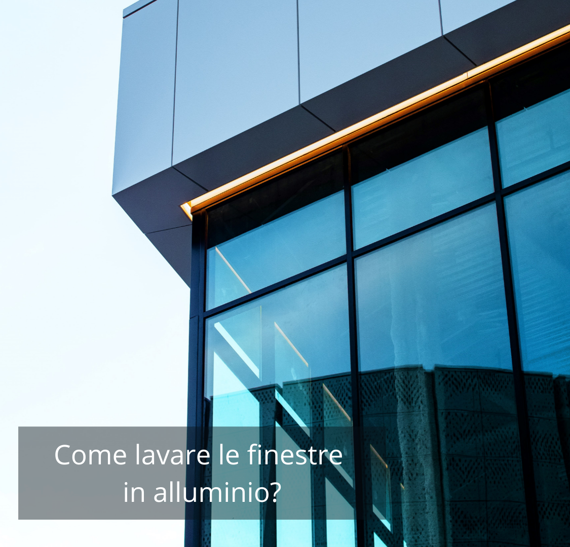 Come pulire finestre in alluminio?